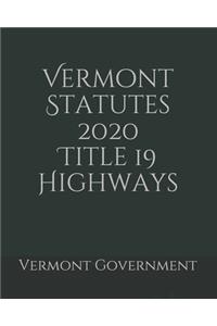 Vermont Statutes 2020 Title 19 Highways