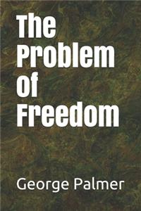 The Problem of Freedom