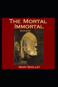 The Mortal Immortal Illustrated
