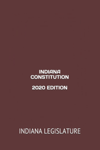 Indiana Constitution 2020 Edition