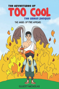 Adventures Of TOO COOL The Urban Penguin: The Angel Of Fire Appears