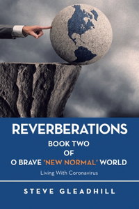 O Brave 'New Normal' World: Living with Coronavirus: BOOK TWO