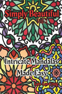 Simply Beautiful Vol 2 Intricate Mandalas Made Easy