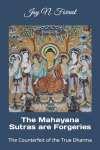 Mahayana Sutras are Forgeries