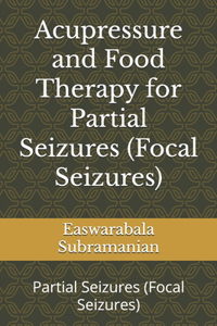 Acupressure and Food Therapy for Partial Seizures (Focal Seizures)