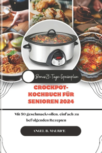 Crockpot-Kochbuch Für Senioren 2024: Mit 50 geschmackvollen, einfach zu befolgenden Rezepten