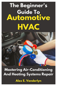 Beginner's Guide To Automotive HVAC