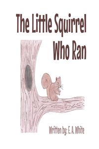 Little Squirrel Who Ran