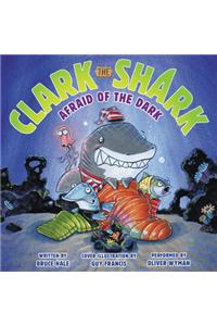 Clark the Shark: Afraid of the Dark