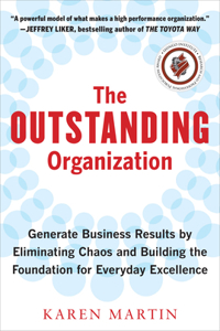 The Outstanding Organization: Generate Business Results by Eliminating Chaos and Building the Foundation for Everyday Excellence