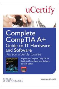 Complete Comptia A+ Guide to It Hardware and Software Pearson Ucertify Course Student Access Card