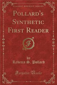 Pollard's Synthetic First Reader (Classic Reprint)