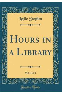 Hours in a Library, Vol. 3 of 3 (Classic Reprint)