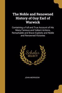 The Noble and Renowned History of Guy Earl of Warwick