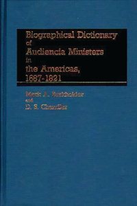 Biographical Dictionary of Audiencia Ministers in the Americas, 1687-1821.