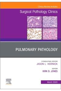 Pulmonary Pathology, an Issue of Surgical Pathology Clinics