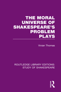 The Moral Universe of Shakespeare's Problem Plays