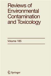 Reviews of Environmental Contamination and Toxicology / Volume 185