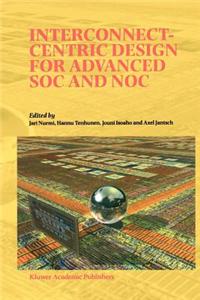 Interconnect-Centric Design for Advanced Soc and Noc