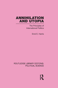 Annihilation and Utopia (Routledge Library Editions: Political Science Volume 8)