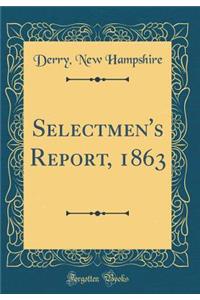 Selectmen's Report, 1863 (Classic Reprint)