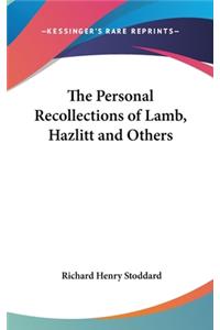 The Personal Recollections of Lamb, Hazlitt and Others