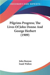 Pilgrims Progress; The Lives Of John Donne And George Herbert (1909)