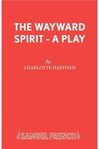 Wayward Spirit - A Play