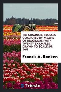 THE STRAINS IN TRUSSES COMPUTED BY MEANS