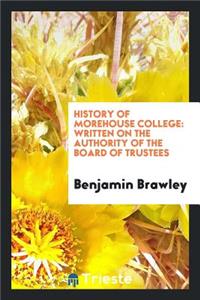 History of Morehouse College: Written on the Authority of the Board of Trustees
