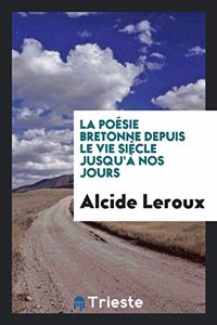 La Poesie Bretonne Depuis Le Vie Siecle Jusqu'a Nos Jours