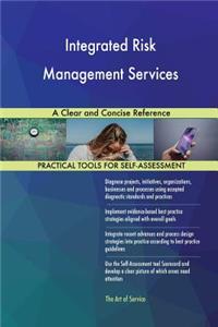 Integrated Risk Management Services A Clear and Concise Reference