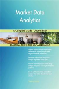 Market Data Analytics A Complete Guide - 2020 Edition