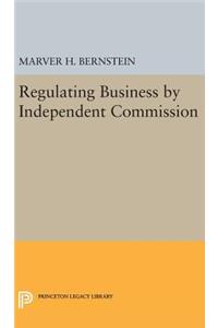 Regulating Business by Independent Commission