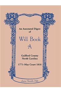 Annotated Digest of Will Book a Guilford County, North Carolina, 1771-May Court 1816