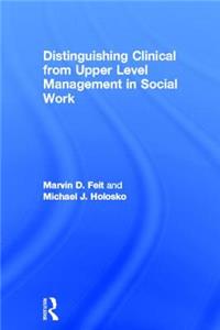 Distinguishing Clinical from Upper Level Management in Social Work