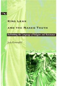 King Lear and the Naked Truth: Rethinking the Language of Religion and Resistance