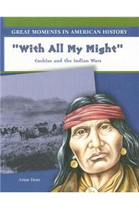 With All My Might: Cochise Fights the Indian Wars