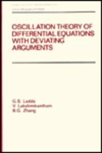 Oscillation Theory of Differential Equations with Deviating Arguments: Pure and Applied Mathematics, 110