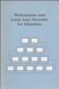 Workstations and Local Area Networks for Librarians
