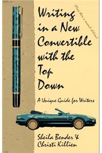 Writing in a New Convertible With the Top Down: A Unique Guide for Writers