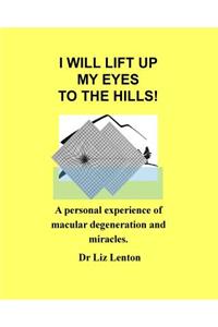 I will lift up my eyes to the hills!
