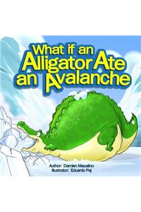 What if an Alligator Ate an Avalanche