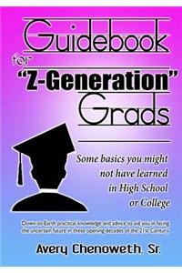 Guidebook for Z Generation Grads: Some Basics You Might Not Have Learned in High School or College