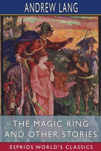Magic Ring and Other Stories (Esprios Classics)