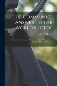 The Communist Answer to the World's Needs