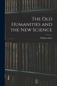 Old Humanities and the New Science