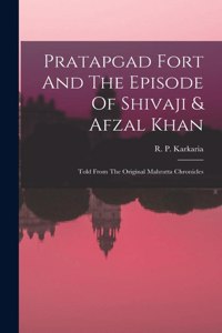 Pratapgad Fort And The Episode Of Shivaji & Afzal Khan