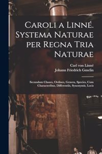 Caroli a Linné. Systema naturae per regna tria naturae