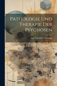 Pathologie Und Therapie Der Psychosen